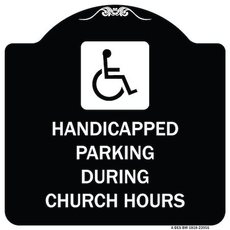 Signmission Handicapped Parking During Church Hours W/ Graphic Heavy-Gauge Alum Sign, 18" x 18", BW-1818-23916 A-DES-BW-1818-23916